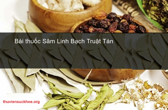 Bài thuốc SÂM LINH BẠCH TRUẬT TÁN