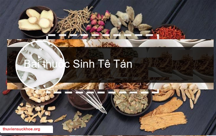 Bài thuốc Sinh Tê Tán